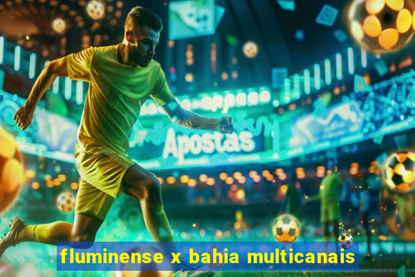 fluminense x bahia multicanais